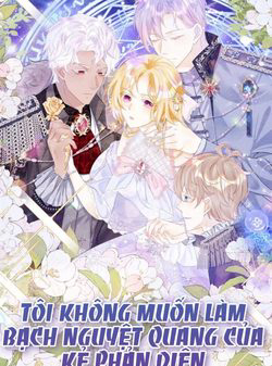 Bìa truyện Tôi Không Muốn Làm Bạch Nguyệt Quang Của Kẻ Phản Diện