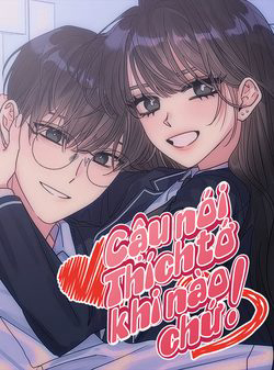 Bìa truyện Cậu Nói Thích Tớ Khi Nào Chứ!